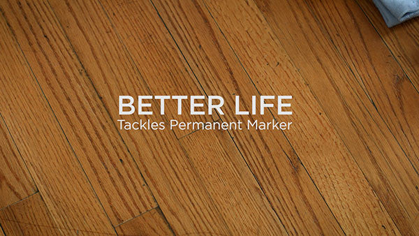 BETTER LIFE Tackles Permanent Marker